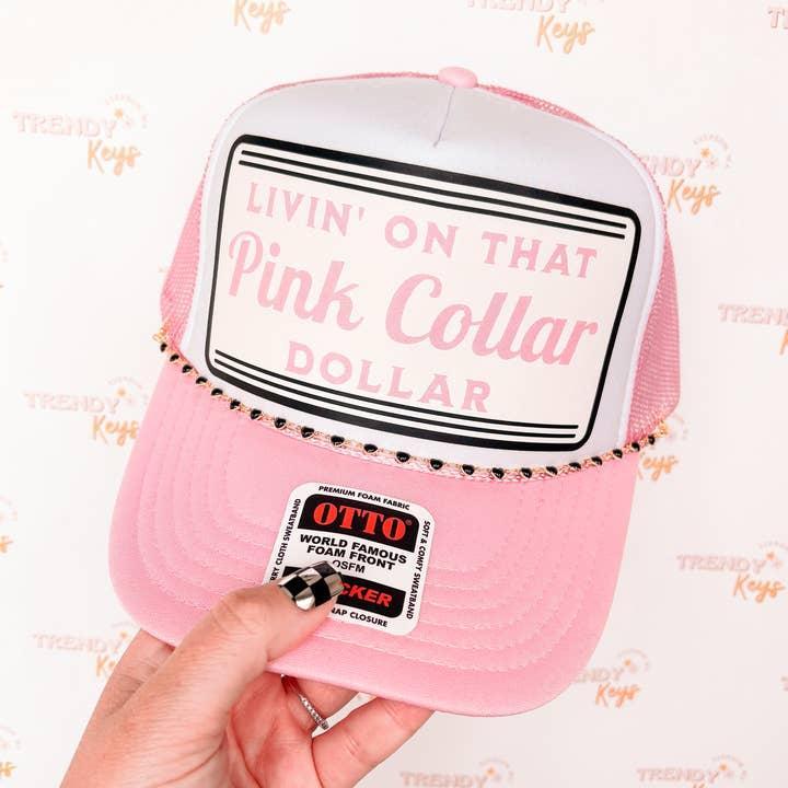 Livin' On That Pink Collar, Dollar Trucker Hat - With Chain
