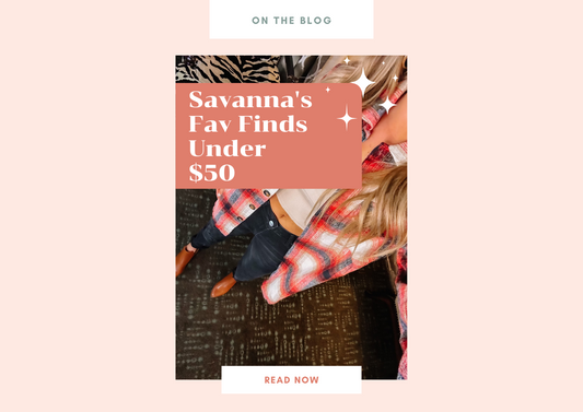 Savanna's Fave Finds Under $50