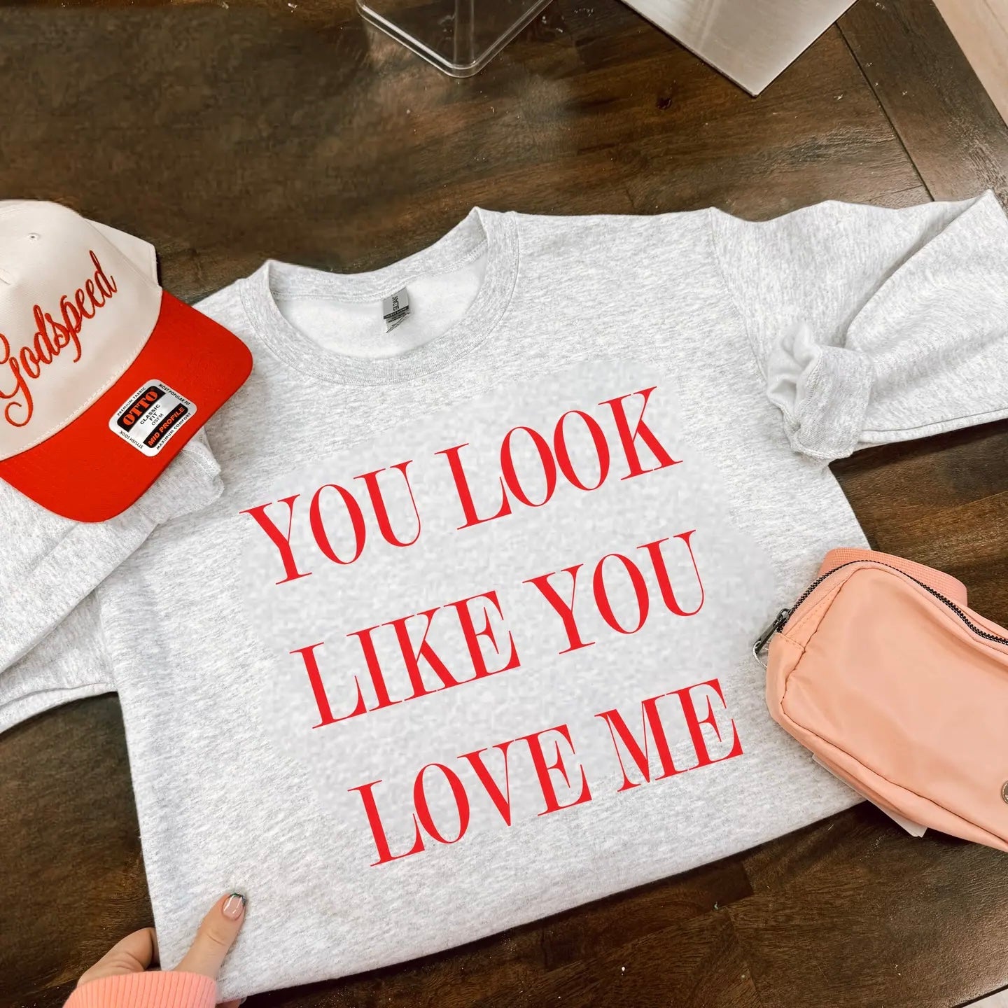 You Look Like You Love Me Sweatshirt